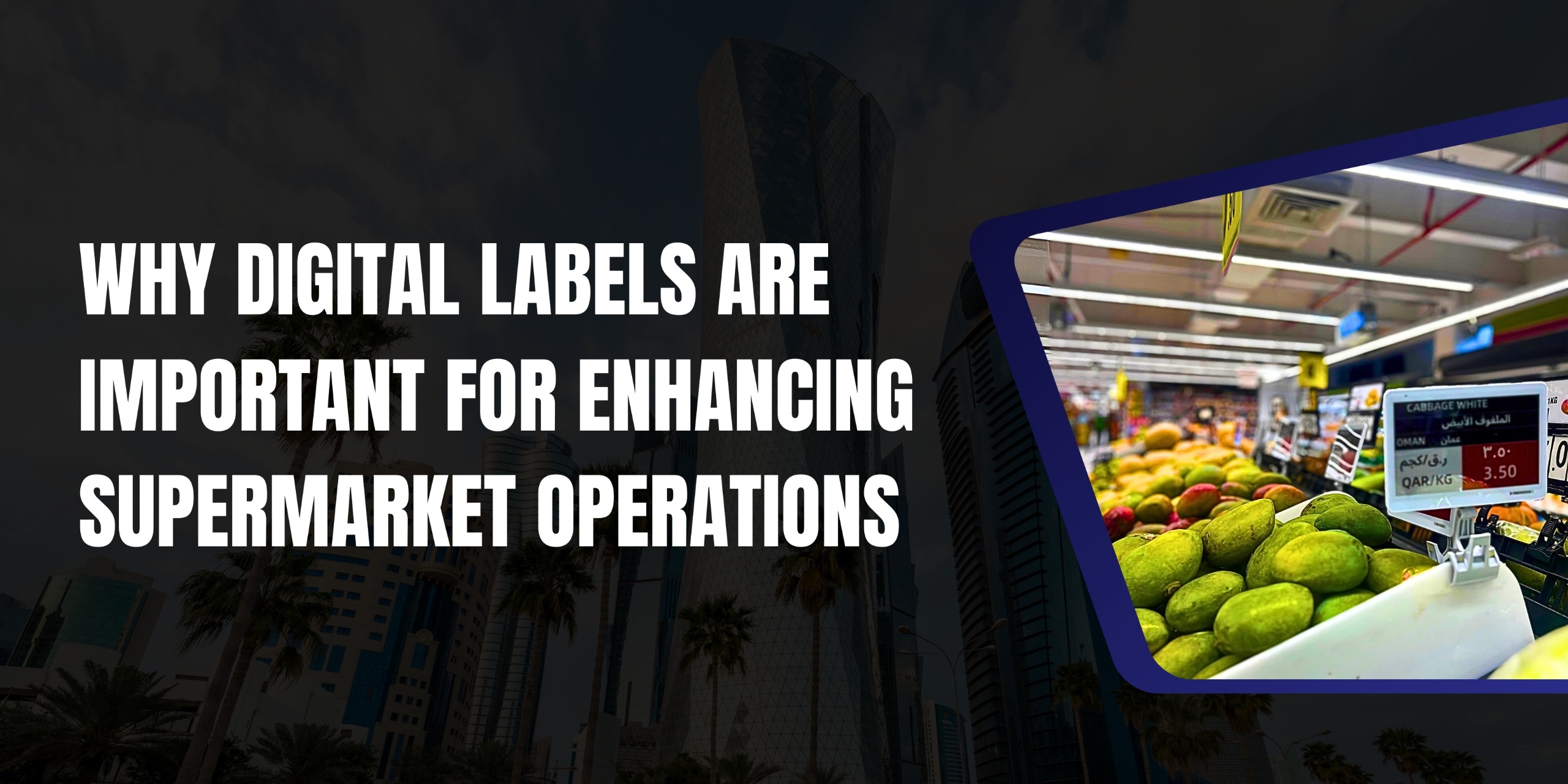 Poster titled 'Why Digital Labels Are Important for Enhancing Supermarket Operations' with an image of digital price labels in a produce section