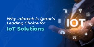 Banner with text: 'Why Infotech is Qatar’s Leading Choice for IoT Solutions,' showing a hand holding a glowing 'IoT' symbol with tech icons around it