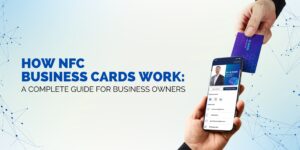 Demonstration of an NFC business card being tapped on a smartphone, instantly displaying professional contact details. Title: 'How NFC Business Cards Work: A Complete Guide for Business Owners.'