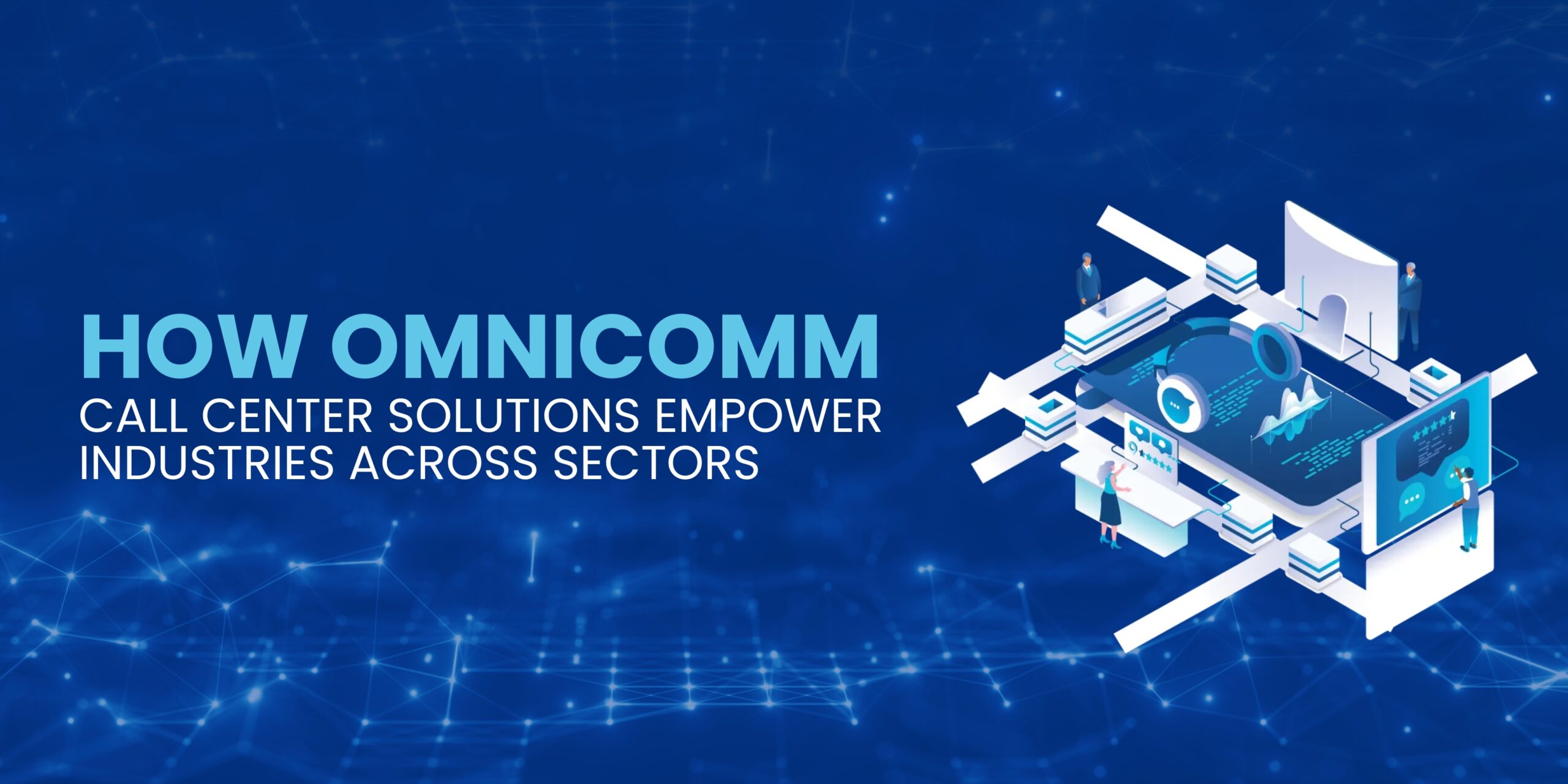 Digital illustration with the title 'How Omnicomm Call Center Solutions Empower Industries Across Sectors,' featuring a futuristic call center layout and connected devices